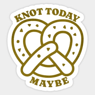 Knot today Maybe Sticker